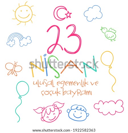 23 April, National Sovereignty and Children’s Day Turkey celebration card. Translation: "23 Nisan Ulusal Egemenlik ve Cocuk Bayrami, Kutlama Tebrik Karti" Vector illustration.