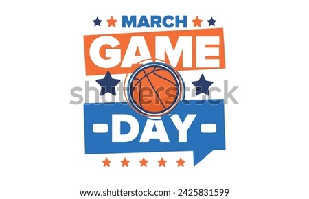 Game Day. Basketball playoff in March. Sport party in United States. Final games of season tournament. Professional team championship. Ball for basketball. Sport poster. Vector