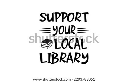 Support Your Local Library - Library  Vector And Clip Art