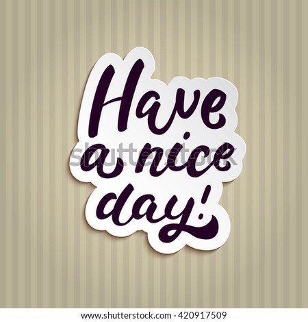 Have A Nice Day Have A Nice Day Clipart Stunning Free Transparent Png Clipart Images Free Download