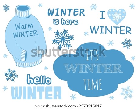 Lettering set with phrases hello winter, love winter, it's winter time, winter coming for card, print, overlay, decor, poster, banner.