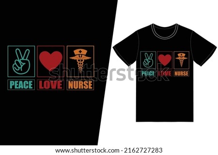 Peace love Nurse Nurse day design. Nurse t-shirt design vector. For t-shirt print and other uses.