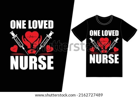 One loved Nurse Nurse day design. Nurse t-shirt design vector. For t-shirt print and other uses.
