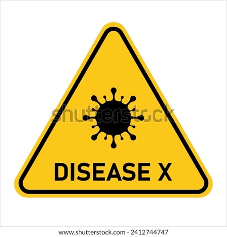 Disease X. Yellow warning sign about Disease X. Pandemic, epidemic, virus concept. Vector illustration.