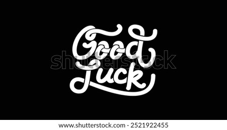 Good Luck Handwritten Text Vector Illustration: Perfect for Positive Wishes, Greeting Cards, Inspirational Messages, and Creative Designs to Spread Joy and Encouragement in Every Occasion