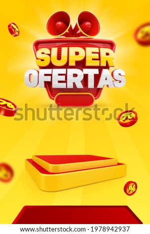 Banner for marketing campaign in Brazil. Composition has label with megaphones, yellow background and podium in 3D. The name Super Ofertas means Super offers. 3d illustration