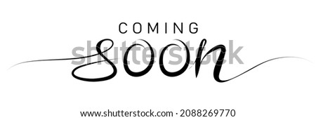 Coming soon calligraphy inscription with smooth lines. Promotion or announcement banner. Handwritten positive quote Vector lettering.
