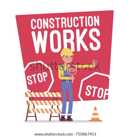Construction works stop poster. Man on traffic regulation, closing or blocking off the way, obstructing the road to prevent walking. Vector flat style cartoon illustration isolated, white background