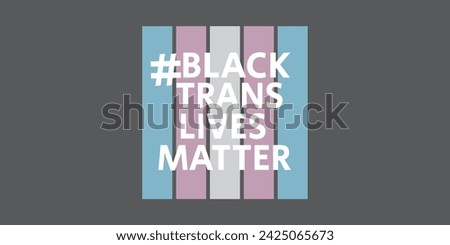 Black trans lives matter printable art vector illustration with flag background concept can be used as t-shirt design, slogan, banner and poster design.