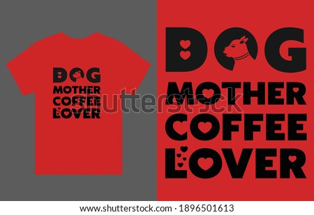 Dog Mother Coffee Lover Stock Photos Stock Images And Vectors Stockfresh