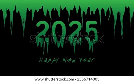 An image featuring 2025 in dripping green letters resembling a thick viscous substance set against a black backgroun Below Happy New Year is written in a smaller font creating an eerie unsettling vibe