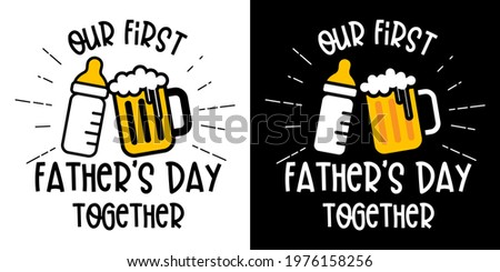 Our First Fathers Day Together isolated on white and Black background.Camper and Traveling Concept Design. For t shirt, greeting card or poster Background Vector Illustration.