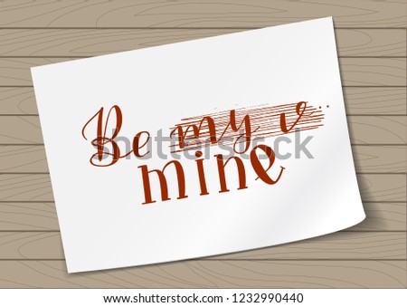 Hand Drawn Lettering be my mine strikethrough written on a A4 Paper Temlate. Vector Illustration Quote. Handwritten Inscription Phrase for Design, Sale, Banner, Badge, Emblem, Logo.