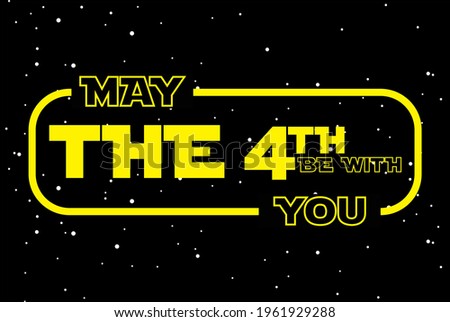 Happy May The 4th be with you, Holiday concept. Template for background, banner, card, poster, t-shirt with text inscription