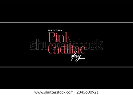 national Pink Cadillac Day background template Holiday concept