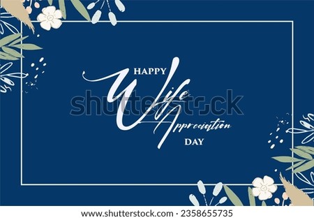 Happy Wife Appreciation Day Holiday concept. Template for background, banner, card, poster, t-shirt with text inscription