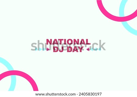 National DJ Day Holiday concept. Template for background, banner, card, poster, t-shirt with text inscription