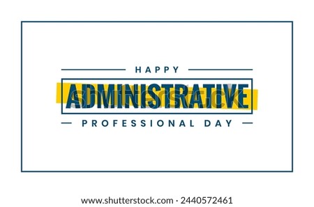 Happy Administrative, holiday concept administrative professionals day
