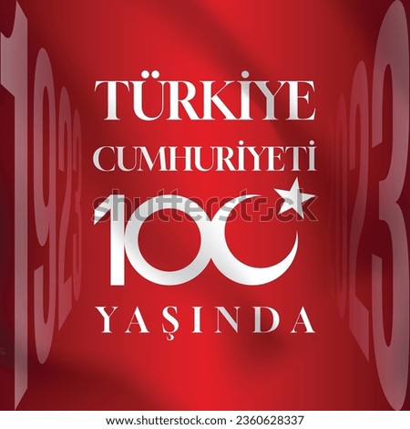 100th anniversary of the Republic of Turkiye vector. Turkiye Cumhuriyeti 100 yasinda or Republic of Turkey is 100 years old text on image.