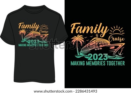 Family Cruise 2023 Making Memories Together T-Shirt Design.