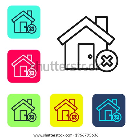 Black line House with wrong mark icon isolated on white background. Home and close, delete, remove symbol. Set icons in color square buttons. Vector Illustration