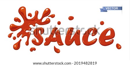 Sauce. Vector lettering in red color with glare isolated on white background. Blots, spray and spots sauce. Concept for logo, card, typography, poster, print.