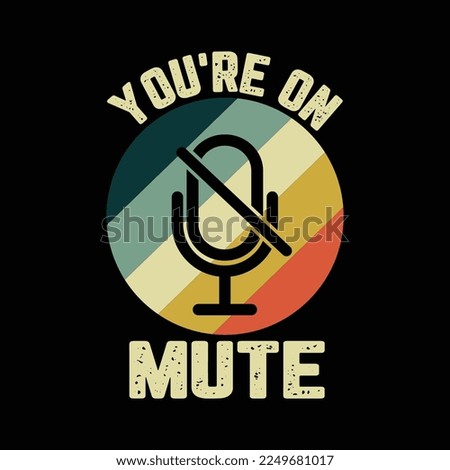 You're On Mute svg t shirt