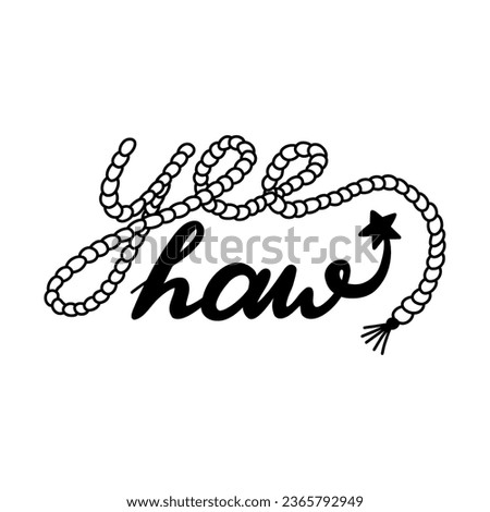 Handwritten exclamation Yeehaw with cowboy rope. Simple lettering with Yee haw quote for western theme. Retro vector design with hand drawn outline for poster, t-shirt print, aesthetic party.