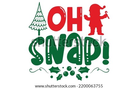 Ho Snap! - Christmas T-shirt Design, Hand drawn lettering phrase, Calligraphy graphic design, EPS, SVG Files for Cutting, card, flyer