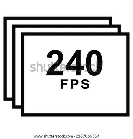 Frames per second icon. 240 FPS for movies, videos and cinema.