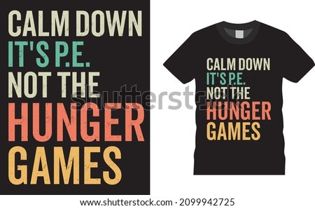 Gaming t-shirt design. calm down. it's p.e. not the hunger games, Vector illustration, Shirt design, T shirt Design vector, Trendy, apparel, Gamer, retro, Game, Video