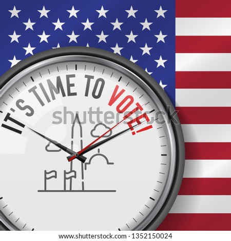 It's Time to Vote. US Presidential Election. White Vector Clock with Motivational Slogan. Metal Watch with Glass. Vector Illustration Isolated on American Flag Background. Washington Monument Icon.