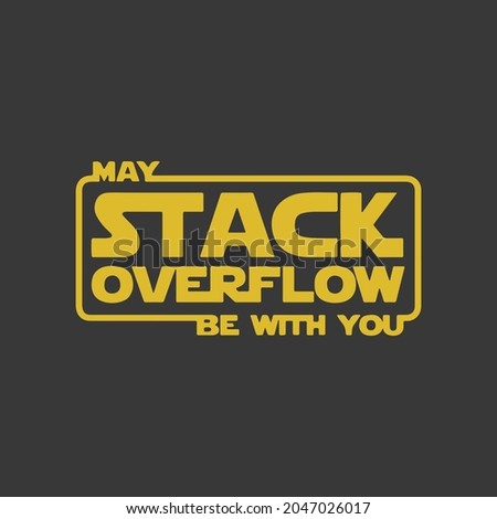May stack overflow be with you funny tshirt design