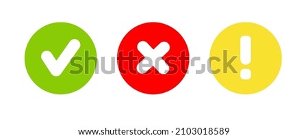 Сheck mark green, yellow exclamation sign and red wrong mark. Caution alarm, danger sign, check mark. Flat style - stock vector.