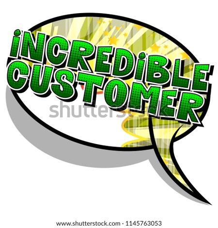 Incredible Customer - Comic book style word on abstract background.