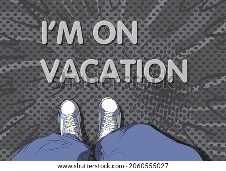 Comic book illustrated vector image of legs in boots on I'm on vacation text. Feet shoes walking. Stok fotoğraf © 