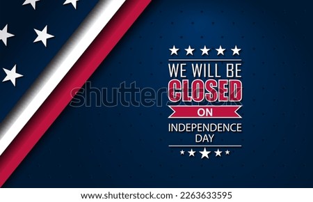 Independence day background design with we will be closed text vector illustration