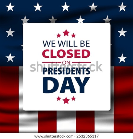 President's Day Background Design Vector Illustration With We Will Be Closed text