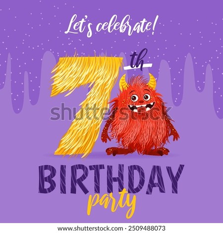 Birthday party invitation card with cartoon monster, hand drawn fluffy number seven, and slime. Celebrate a seventh birthday. Happy birthday and Halloween concepts. Vector postcard template.