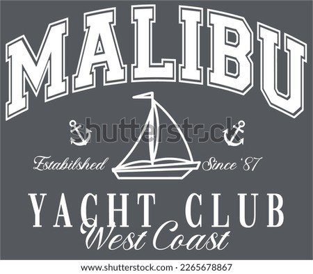 Malibu California USA Yacht Club Sail Boat Anchor Varsity  t-shirt design Slogan Logo Graphic Vector. Tee shirt and apparel print in Boater style. Vector illustration.