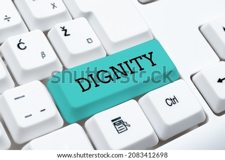 Conceptual caption Dignity. Conceptual photo Quality Being worthy of honor respect Serious manner style Typing Certification Document Concept, Retyping Old Data Files Сток-фото © 