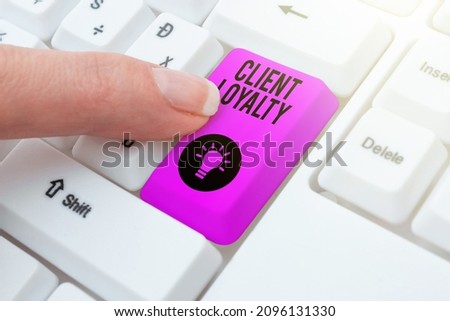 Text sign showing Client Loyalty. Word Written on The result of consistently positive satisfaction to clients Creating Online Chat Platform Program, Typing Science Fiction Novel Foto stock © 