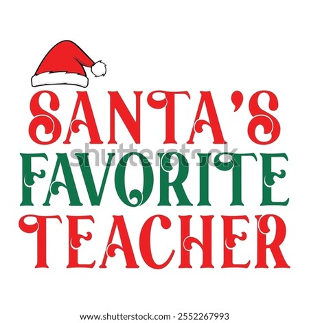 Santas Favorite Teacher For Christmas Festive With Red And White Striped Border, Christmas Trees, Holly berries Leaves, Ribbon and Snow