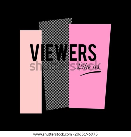 viewers like us typography design for print t shirt and more Photo stock © 