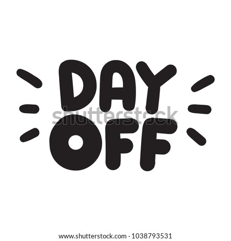Day off. Vector hand drawn lettering illustration on white background.