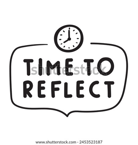 Time to reflect. Badge. Vector design. Black color. Hand drawn illustration on white background.