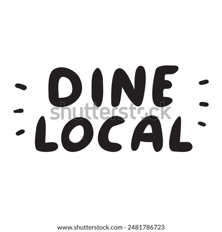 Phrase - dine local. Vector graphic design on white background.