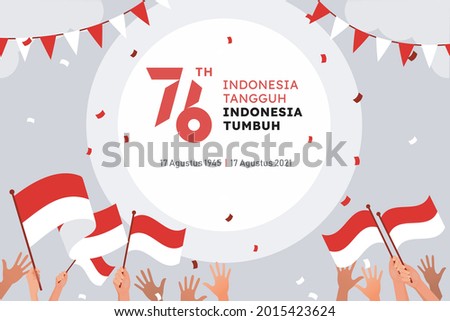 Desing for banner, greeting card, of Indonesia independence day with indonesian lettering Tangguh, tumbuh, 17 Agustus 1945-17 Agustus 2021 and hands up holding flag