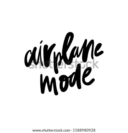 Airplane mode. Hand lettering illustration for your design
