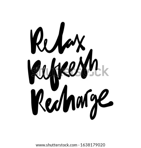 Relax. Refresh. Recharge. Hand lettering illustration for your design. Relax quote